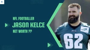 Jason Kelce Net Worth