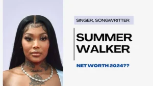 Summer walker Net Worth 2024